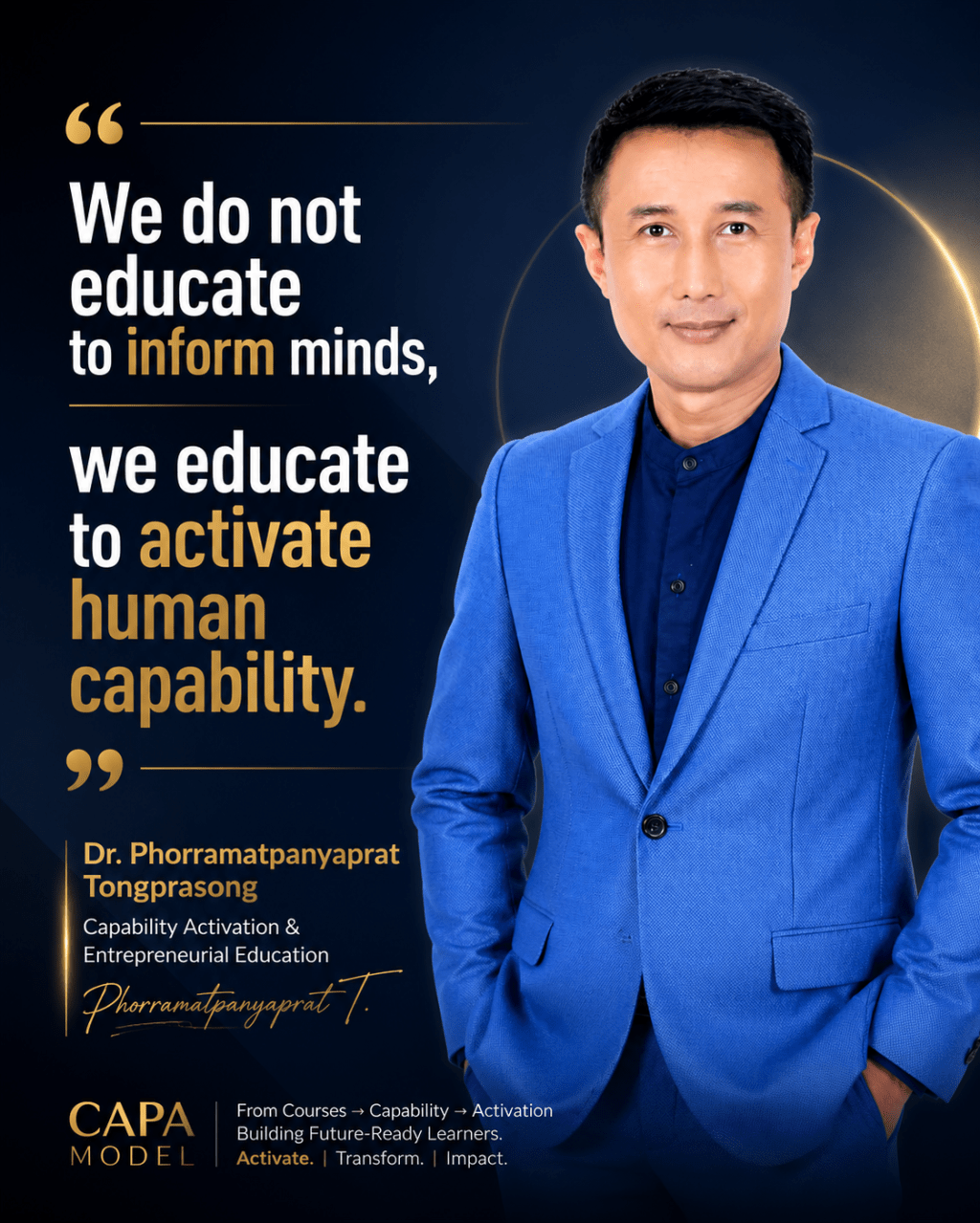 Education is no longer about the transfer of knowledge.It is about the activation of human&nbsp;capability.